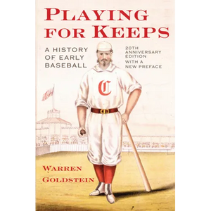 Playing for Keeps: A History of Early Baseball - Paperback