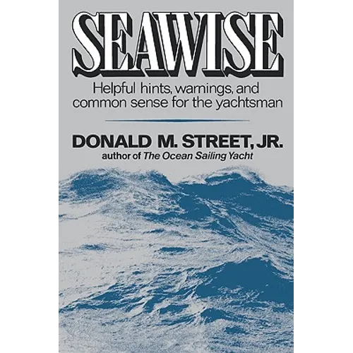 Seawise: Helpful Hints, Warnings, and Common Sense for the Yachtsman - Paperback