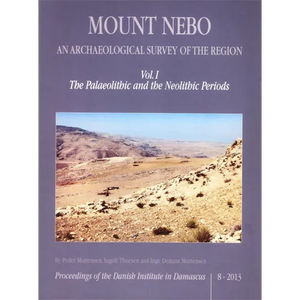Mount Nebo. an Archaeological Survey of the Region: Vol. I. the Palaeolithic and the Neolithic Periods - Hardcover