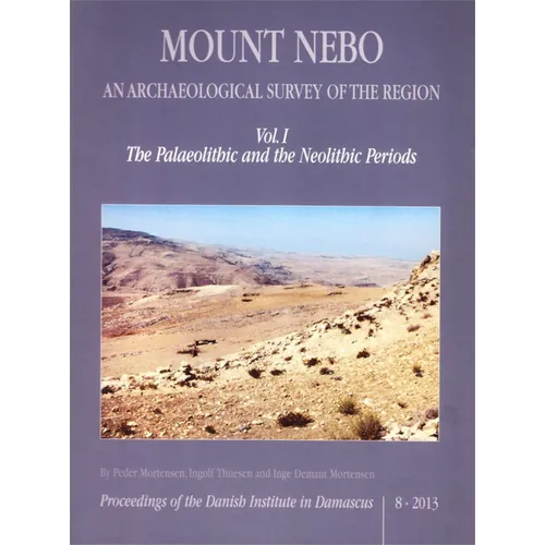 Mount Nebo. an Archaeological Survey of the Region: Vol. I. the Palaeolithic and the Neolithic Periods - Hardcover
