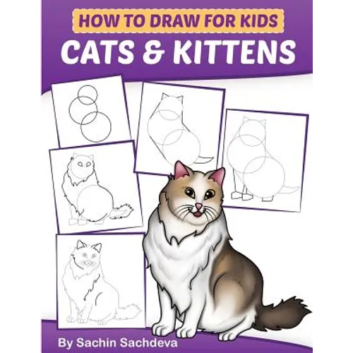 How to Draw for Kids: Cats & Kittens: An Easy Step-by-Step guide book (Ages 4-8) - Paperback