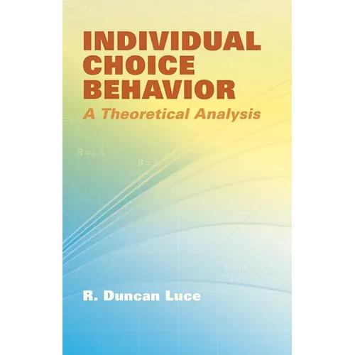 Individual Choice Behavior: A Theoretical Analysis - Paperback