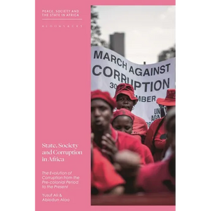 State, Society and Corruption in Africa: The Evolution of Corruption from the Pre-Colonial Period to the Present - Paperback