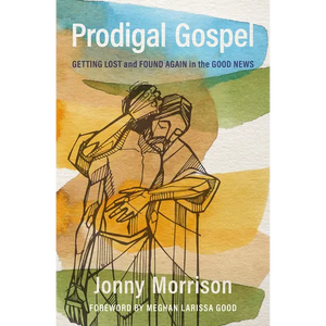 Prodigal Gospel: Getting Lost and Found Again in the Good News - Paperback