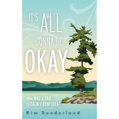 It's All Gonna Be Okay: From Mad & Sad To Calm & Confident - Hardcover
