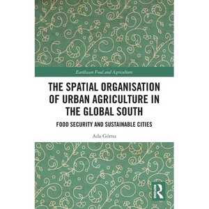 The Spatial Organisation of Urban Agriculture in the Global South: Food Security and Sustainable Cities - Paperback