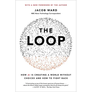 The Loop: How AI Is Creating a World Without Choices and How to Fight Back - Paperback