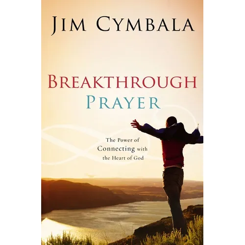 The Breakthrough Prayer: The Secret of Receiving What You Need from God - Paperback