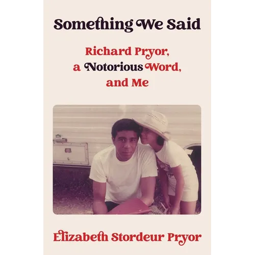 Something We Said: Richard Pryor, a Notorious Word, and Me - Hardcover