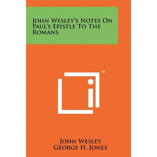 John Wesley's Notes On Paul's Epistle To The Romans - Paperback
