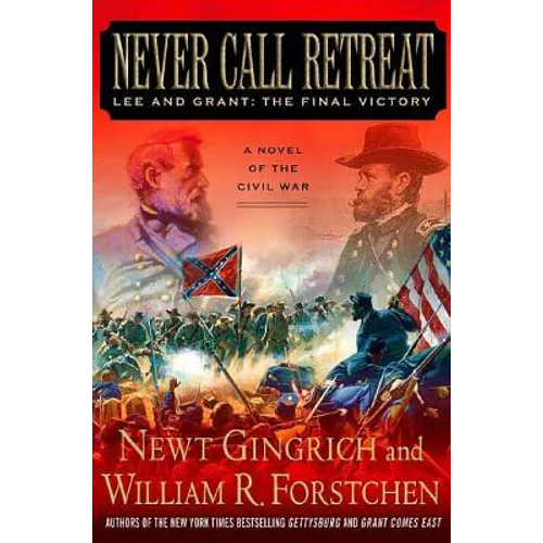 Never Call Retreat: Lee and Grant: The Final Victory: A Novel of the Civil War - Paperback