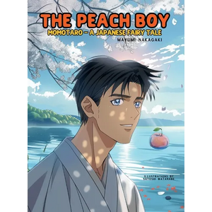 The Peach Boy: A Japanese Fairy Tale (ages 4-8) - Hardcover