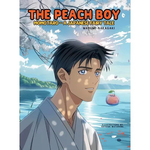The Peach Boy: A Japanese Fairy Tale (ages 4-8) - Hardcover