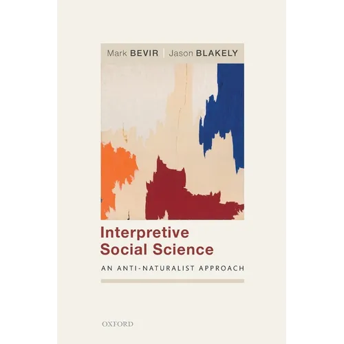 Interpretive Social Science: An Anti-Naturalist Approach - Paperback