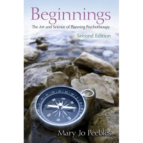 Beginnings, Second Edition: The Art and Science of Planning Psychotherapy - Paperback