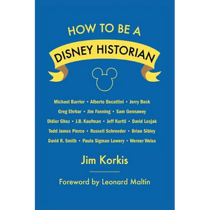 How to Be a Disney Historian: Tips from the Top Professional - Paperback