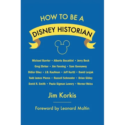 How to Be a Disney Historian: Tips from the Top Professional - Paperback