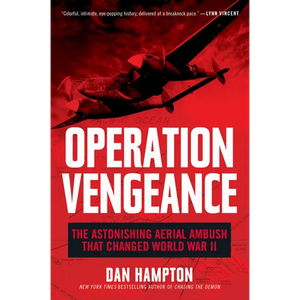Operation Vengeance: The Astonishing Aerial Ambush That Changed World War II - Paperback