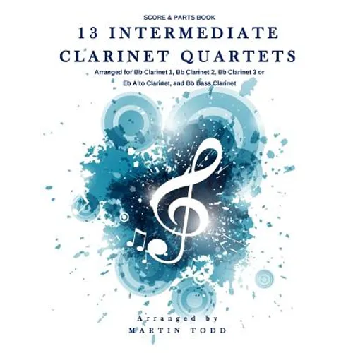 13 Intermediate Clarinet Quartets: Score & Parts Book - Paperback