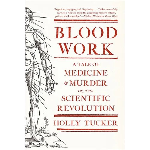 Blood Work: A Tale of Medicine and Murder in the Scientific Revolution - Paperback