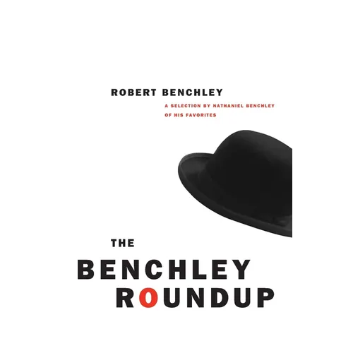 The Benchley Roundup: A Selection by Nathaniel Benchley of his Favorites - Paperback