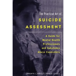 The Practical Art of Suicide Assessment: A Guide for Mental Health Professionals and Substance Abuse Counselors - Paperback