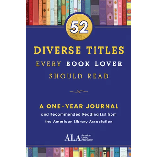 52 Diverse Titles Every Book Lover Should Read: A One Year Journal and Recommended Reading List from the American Library Association - Paperback