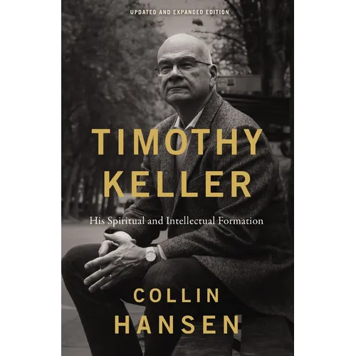 Timothy Keller, Updated and Expanded Edition: His Spiritual and Intellectual Formation - Paperback