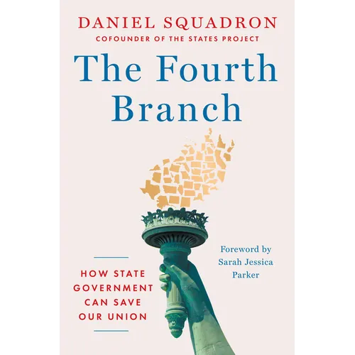 The Fourth Branch: How State Government Can Save Our Union - Hardcover