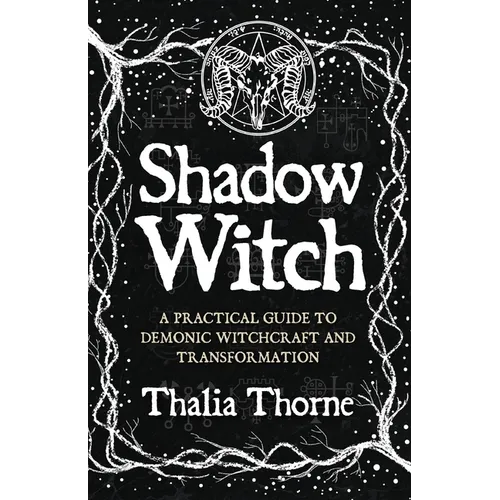 Shadow Witch: A Practical Guide to Demonic Witchcraft and Transformation - Paperback