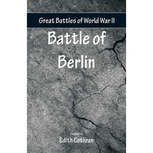 Great Battles of World War Two - Battle of Berlin - Paperback
