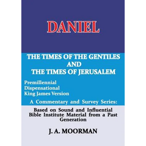 Daniel, A Commentary and Survey Series: The Times of the Gentiles and the Times of Jerusalem - Paperback