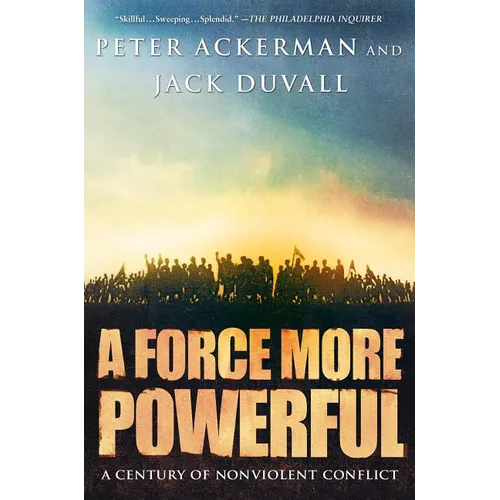 A Force More Powerful: A Century of Nonviolent Conflict - Paperback