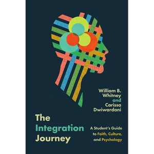 The Integration Journey: A Student's Guide to Faith, Culture, and Psychology - Paperback