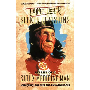 Lame Deer, Seeker of Visions: The Life of a Sioux Medicine Man - Paperback