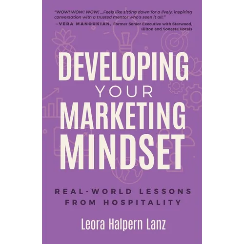 Developing Your Marketing Mindset: Real-World Lessons from Hospitality - Paperback