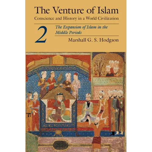 The Venture of Islam, Volume 2: The Expansion of Islam in the Middle Periods - Paperback