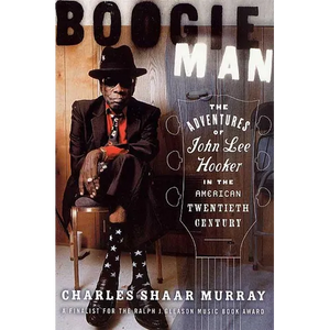 Boogie Man: The Adventures of John Lee Hooker in the American Twentieth Century - Paperback