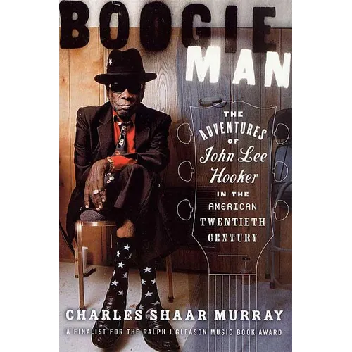Boogie Man: The Adventures of John Lee Hooker in the American Twentieth Century - Paperback
