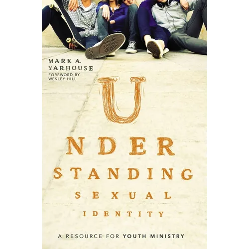 The Understanding Sexual Identity: A Resource for Youth Ministry - Paperback