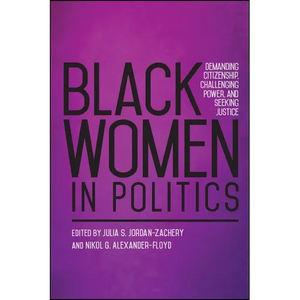 Black Women in Politics: Demanding Citizenship, Challenging Power, and Seeking Justice - Paperback