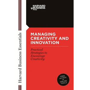Managing Creativity and Innovation - Paperback