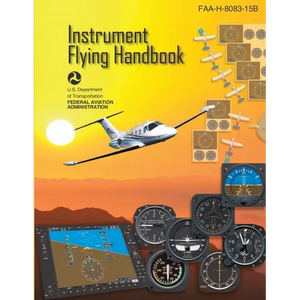 Instrument Flying Handbook, FAA-H-8083-15B (Color Print): IFR Pilot Flight Training Study Guide - Paperback