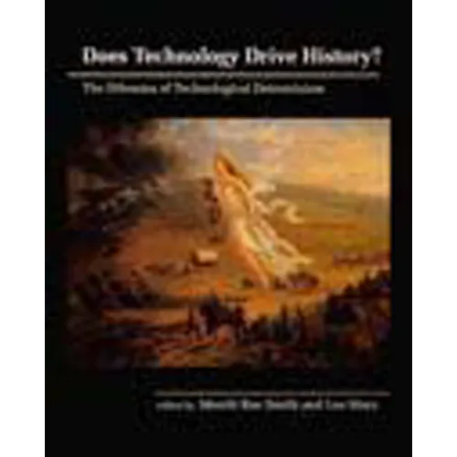 Does Technology Drive History?: The Dilemma of Technological Determinism - Paperback