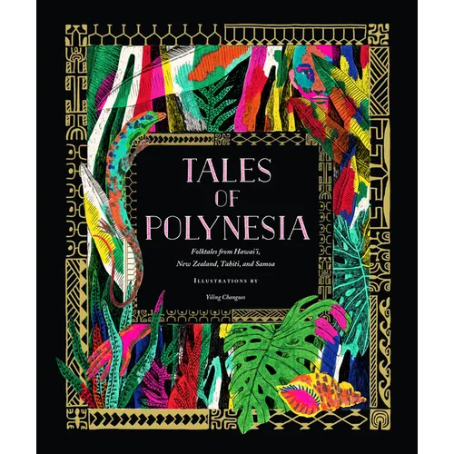 Tales of Polynesia: Folktales from Hawai'i, New Zealand, Tahiti, and Samoa - Hardcover
