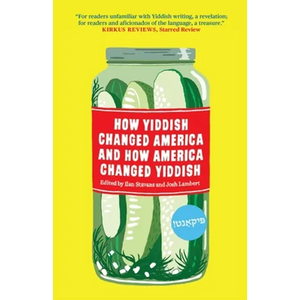 How Yiddish Changed America and How America Changed Yiddish - Hardcover
