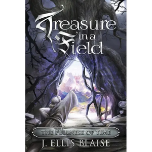Treasure in a Field: The Fullness of Time - Paperback