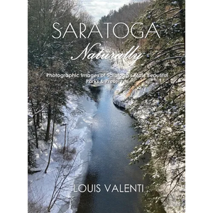 Saratoga Naturally: Photographic Images of Saratoga's Most Beautiful Parks & Preserves - Hardcover