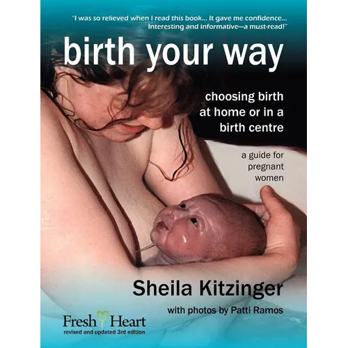 Birth Your Way: Choosing Birth at Home or in a Birth Centre - Paperback