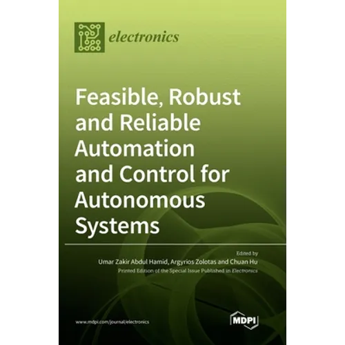 Feasible, Robust and Reliable Automation and Control for Autonomous Systems - Hardcover